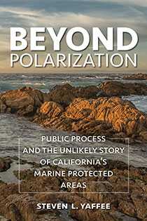 Conservation in times of political polarization: How the California Marine Life Protection Act Initiative succeeded and what we need to succeed now